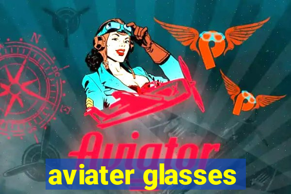 aviater glasses